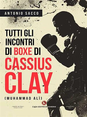 cover image of Tutti gli incontri di boxe di Cassius Clay (Muhammad Alì)